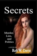 Cover: Secrets -Murder, Lies, and Politics - Evershine Press, Inc