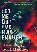 Cover: Let Me Out I've Had Enough - Mark Matthews