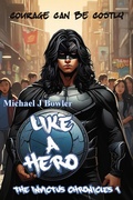 Cover: Like A Hero (The Invictus Chronicles, #1) - Michael J. Bowler