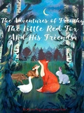 Cover: The Adventures of Frenchy the Little Red Fox and his Friends - Midealuck Publishing