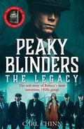 Cover: Peaky Blinders: The Legacy - The real story of Britain's most notorious 1920s gangs - John Blake
