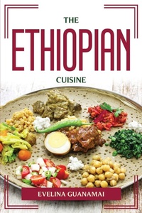 Abbildung von: The Ethiopian Cuisine - EVELINA GUANAMAI