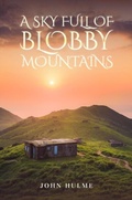 Cover: A Sky Full of Blobby Mountains - John Hulme