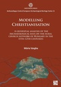 Cover: Modelling Christianisation: A Geospatial Analysis of the Archaeological Data on the Rural Church Network of Hungary in the 11th-12th Centuries - Archaeopress Archaeology
