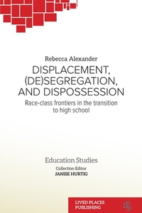 Enlarge image Cover: Displacement, (De)segregation, and Dispossession - Lived Places Publishing