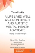 Cover: A Life Lived Well as a Non-binary and Autistic Mental Health Advocate - Lived Places Publishing