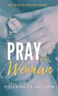 Cover: Pray Like a Woman - Light Shine Books
