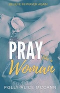 Cover: Pray Like a Woman - Light Shine Books