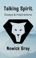 Cover: Talking Spirit: Essays & Inspirations - Nowick Gray
