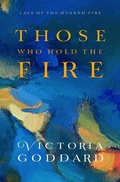 Cover: Those Who Hold the Fire (Lays of the Hearth-Fire) - Lays of the Hearth-Fire