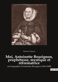 Cover: Moi, Antoinette Bourignon, prophetesse, mystique et reformatrice - Culturea