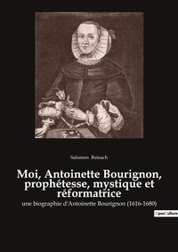 Abbildung von: Moi, Antoinette Bourignon, prophetesse, mystique et reformatrice - Culturea