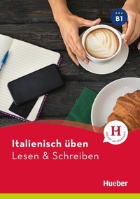 Abbildung von: Italienisch üben - Lesen & Schreiben B1 - Hueber Verlag