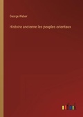 Cover: Histoire ancienne les peuples orientaux - Outlook Verlag