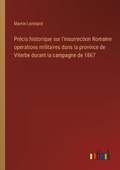 Cover: Precis historique sur l'insurrection Romaine operations militaires dans la province de Viterbe durant la campagne de 1867 - Outlook Verlag