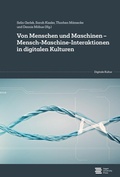 Cover: Von Menschen und Maschinen - Mensch-Maschine-Interaktionen in digitalen Kulturen - Georg Olms Verlag
