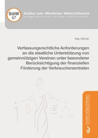 Abbildung von: Verfassungsrechtliche Anforderungen an die staatliche Unterstützung von gemeinnützigen Vereinen unter besonderer Berücksichtigung der finanziellen Förderung der Verbraucherzentralen - Cuvillier Verlag