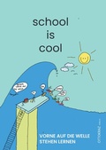 Cover: school is cool - Vorne auf der Welle stehen lernen - epubli