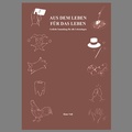 Cover: Aus dem Leben - f&uuml;r das Leben - swiboo.ch