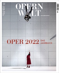 Abbildung von: Opernwelt - Das Jahrbuch 2022 - Der Theaterverlag - Friedrich Berlin