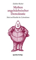 Cover: Mythen angels&auml;chsischer Demokratie Ideal und Realit&auml;t des klassischen Liberalismus - quartus-Verlag