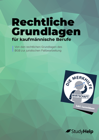 Abbildung von: Rechtliche Grundlagen für kaufmännische Berufe - Übungsheft für Wirtschaftsschulen, Ausbildung & Weiterbildung - Einzelhandelskaufmann, Großhandelskaufmann & Industriekaufmann - Grundlagen des BGB, Schuldrecht - Prüfungsvorbereitung - StudyHelp Verlag