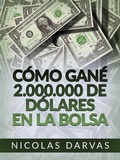 Cover: C&oacute;mo gan&eacute; 2.000.000 de d&oacute;lares en la Bolsa (Traducido) - Stargatebook
