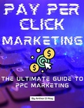Cover: Pay Per Click Marketing - arther d rog