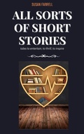 Cover: All Sorts of Short Stories - Susan Farrell