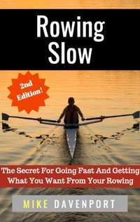 Enlarge image Cover: Rowing Slow! The Secret For Going Fast And Getting What You Want From Your Rowing (Rowing Workbook, #4) - Rowing Workbook