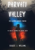 Cover: Parvati Valley: Das Bermuda-Dreieck Indiens   Das ungel&ouml;ste Geheimnis von Tausend Jahren - Bluebird Publications