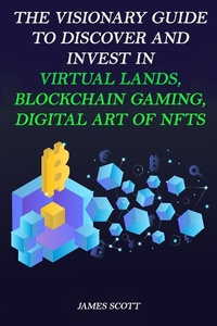 Enlarge image Cover: The Visionary Guide to Discover and Invest in Virtual Lands, Blockchain Gaming, Digital art of NFTs - Paola Carota