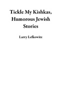 Cover: Tickle My Kishkas, Humorous Jewish Stories - Larry Lefkowitz