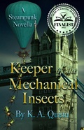 Cover: Keeper of the Mechanical Insects: A Steampunk Novella (Dame Millie's Steampunk Adventures, #1) - K. A. Quinn
