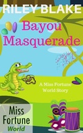 Cover: Bayou Masquerade (Miss Fortune World: Bayou Cozy Romantic Thrills, #8) - Miss Fortune World: Bayou Cozy Romantic Thrills