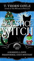 Cover: Solstice Witch (A Seashell Cove Paranormal Mystery, #6) - T. Thorn Coyle
