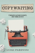Cover: Copywriting: &Uuml;berzeugende Worte, die verkaufen - Luigi Padovesi