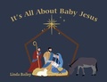 Cover: It's All About Baby Jesus - Palmetto Publishing