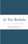 Cover: At The Bedside Stories - MARK J THOMSON, MD