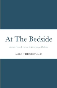 Enlarge image Cover: At The Bedside Stories - MARK J THOMSON, MD