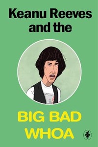 Abbildung von: Keanu Reeves and the Big Bad Whoa - Ladyboy Books