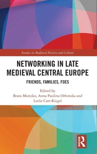 Enlarge image Cover: Networking in Late Medieval Central Europe - Routledge