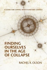Enlarge image Cover: Finding Ourselves In the Age of Collapse - Rachel K. Olson