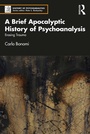 Cover: A Brief Apocalyptic History of Psychoanalysis - Routledge