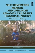 Cover: Next-Generation Memory and Ukrainian Canadian Children's Historical Fiction - Routledge