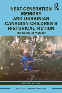 Abbildung von: Next-Generation Memory and Ukrainian Canadian Children's Historical Fiction - Routledge