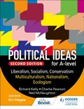 Cover: Political ideas for A Level: Liberalism, Socialism, Conservatism, Multiculturalism, Nationalism, Ecologism 2nd Edition - Hodder Education
