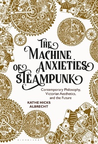 Enlarge image Cover: The Machine Anxieties of Steampunk - Bloomsbury Visual Arts
