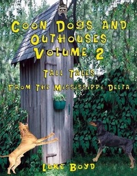 Abbildung von: Coon Dogs and Outhouses Volume 2 Tall Tales from the Mississippi Delta - TotalRecall Publications, Inc.