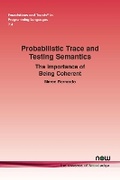 Cover: Probabilistic Trace and Testing Semantics - now publishers Inc